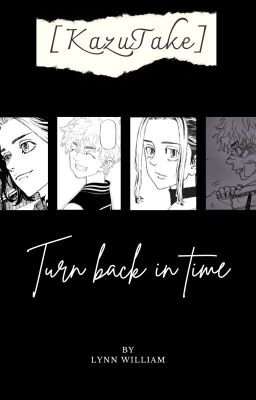 Đọc Truyện [KazuTake] Turn back in time - Truyen2U.Net