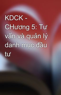 KDCK - CHương 5: Tư vấn và quản lý danh mục đầu tư