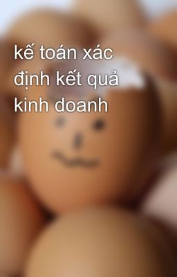 kế toán xác định kết quả kinh doanh