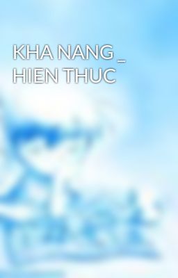 KHA NANG _ HIEN THUC