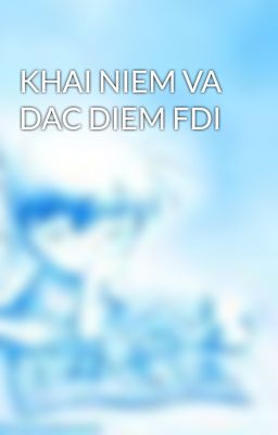 Đọc Truyện KHAI NIEM VA DAC DIEM FDI - Truyen2U.Net