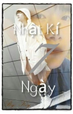 [Khải Thiên] Nhật Ký 7 Ngày