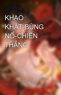 KHAO KHÁT-BÙNG NỔ-CHIẾN THẮNG