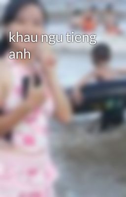 khau ngu tieng anh