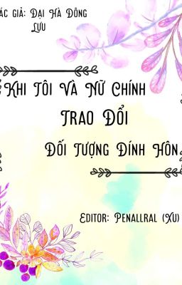 Khi tôi đổi đối tượng đính hôn với nữ chính..... [EDIT]