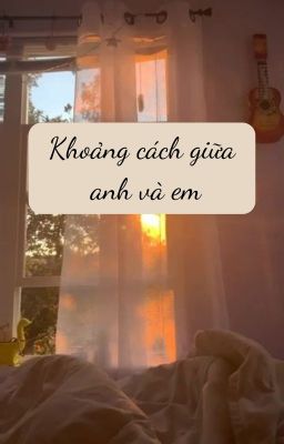 Khoảng cách giữa anh và em