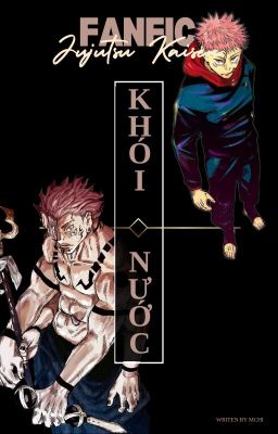 KHÓI NƯỚC [FANFIC JUJUTSU KAISEN| SUKUNAxYUUJI]