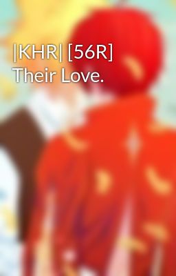 |KHR| [56R] Their Love.