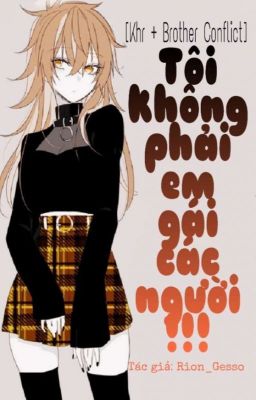 [KHR + BROTHER CONFLICT] Tôi không phải em gái các người!!!