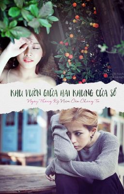 Khu Vườn Giữa Hai Khung Cửa Sổ - Ngày Tháng Kỷ Niệm Của Chúng Ta