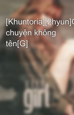 [Khuntoria][2hyun]Câu chuyện không tên[G]