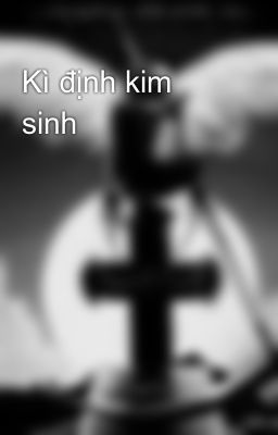 Kì định kim sinh