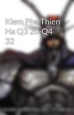 Kiem Phe Thien Ha Q3 20-Q4 32