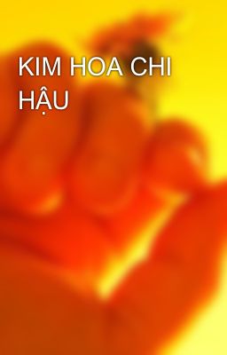 KIM HOA CHI HẬU