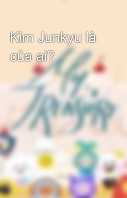 Kim Junkyu là của ai?