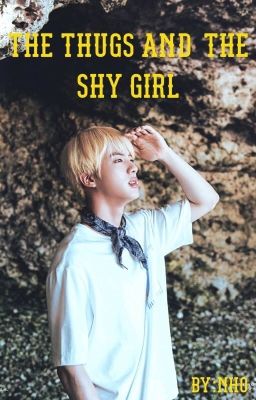 Đọc Truyện [Kim Seok Jin ] [ Shortfic ][ Drop] The thugs and the shy girl  - Truyen2U.Net