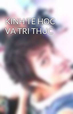 KINH TE HOC VA TRI THUC