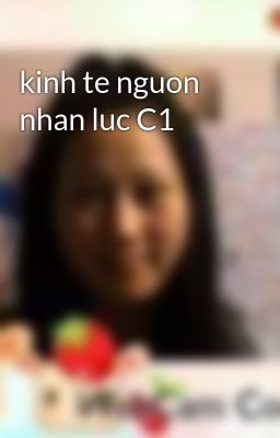 Đọc Truyện kinh te nguon nhan luc C1 - Truyen2U.Net