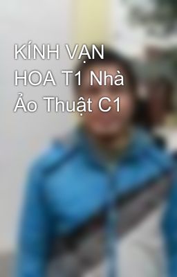 KÍNH VẠN HOA T1 Nhà Ảo Thuật C1