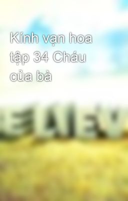 Kính vạn hoa tập 34 Cháu của bà