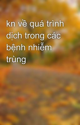 Đọc Truyện kn về quá trình dịch trong các bệnh nhiễm trùng - Truyen2U.Net