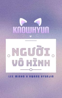 [KnowHyun] [Twoshot] Người Vô Hình