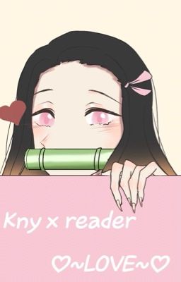 Kny x reader ♡ ~ LOVE~ ♡
