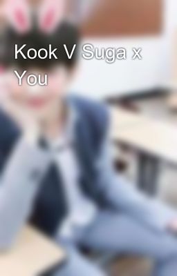 Kook V Suga x You 🔞 