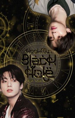 Đọc Truyện KookMin | Black Hole  - Truyen2U.Net