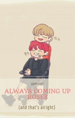 KookMin | Transfiction | Always Coming Up Roses (and that's alright)