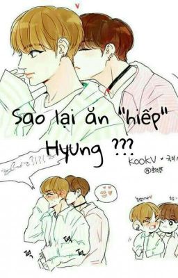 《KookV》{Threeshot} Sao lại ăn hiếp hyung???