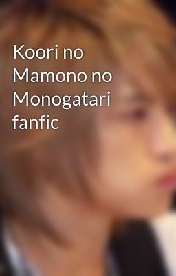 Koori no Mamono no Monogatari fanfic