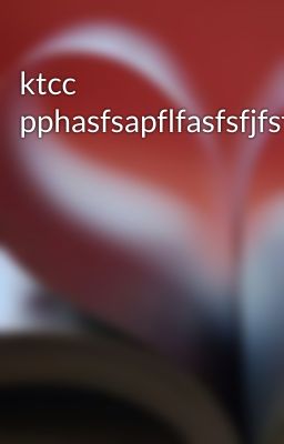 ktcc pphasfsapflfasfsfjfsfaslflmasdfl