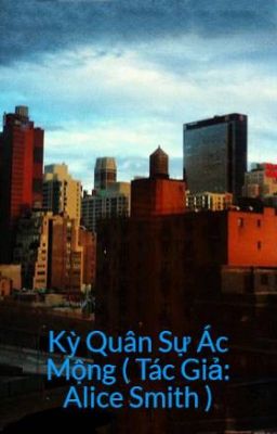 Kỳ Quân Sự Ác Mộng ( Tác Giả: Alice Smith )