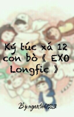 Đọc Truyện Ký Túc Xá 12 Con Bò 《 EXO Longfic Funny 》 - Truyen2U.Net