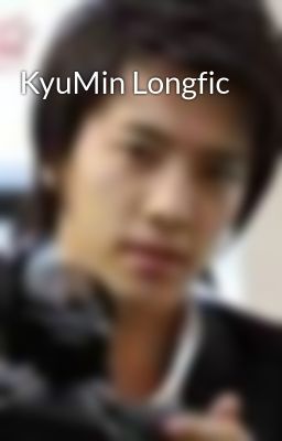 KyuMin Longfic