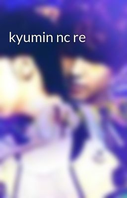 kyumin nc re