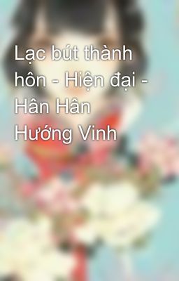 Đọc Truyện Lạc bút thành hôn - Hiện đại - Hân Hân Hướng Vinh - Truyen2U.Net