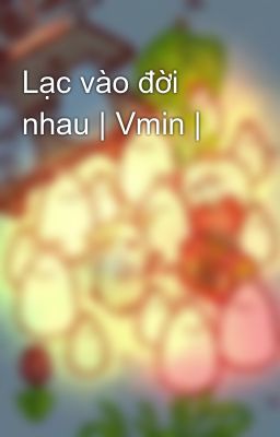 Lạc vào đời nhau | Vmin |