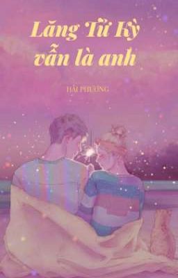 Lăng Tử Kỳ : Vẫn Là Anh