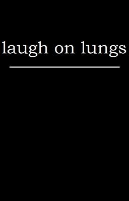 Đọc Truyện laugh on lungs - Truyen2U.Net