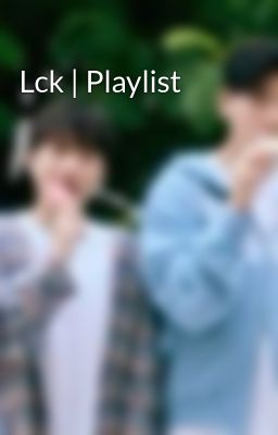 Lck | Playlist