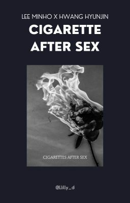 [ Lee Minho x Hwang Hyunjin ] Cigarette after sex