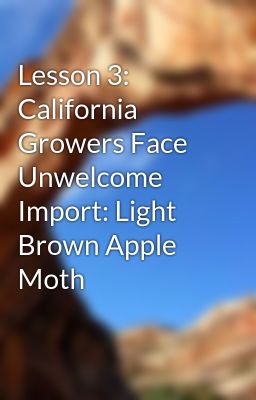 Đọc Truyện Lesson 3: California Growers Face Unwelcome Import: Light Brown Apple Moth - Truyen2U.Net
