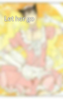 Đọc Truyện Let her go - Truyen2U.Net