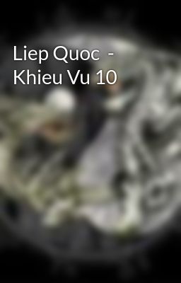 Liep Quoc  - Khieu Vu 10