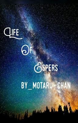 Đọc Truyện Life Of Espers [Cuộc Sống Của Những Năng Lực Gia] [The Past] [Hoàn] - Truyen2U.Net