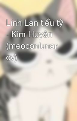 Linh Lan tiểu tỳ - Kim Huyên (meoconlunar cv)