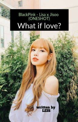 Đọc Truyện [LiSoo] (ONESHOT) What if love? - Truyen2U.Net