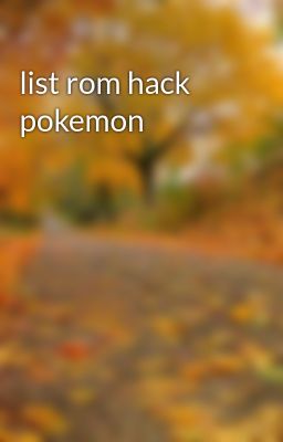 Đọc Truyện list rom hack pokemon - Truyen2U.Net